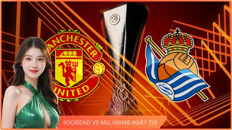 Nhận Định Sociedad Vs MU, 00h45 Ngày 7/3: Quỷ Đỏ Tìm Đường Vượt Khó